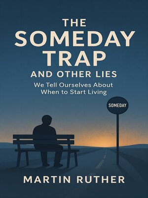 cover image of The Someday Trap and Other Lies
